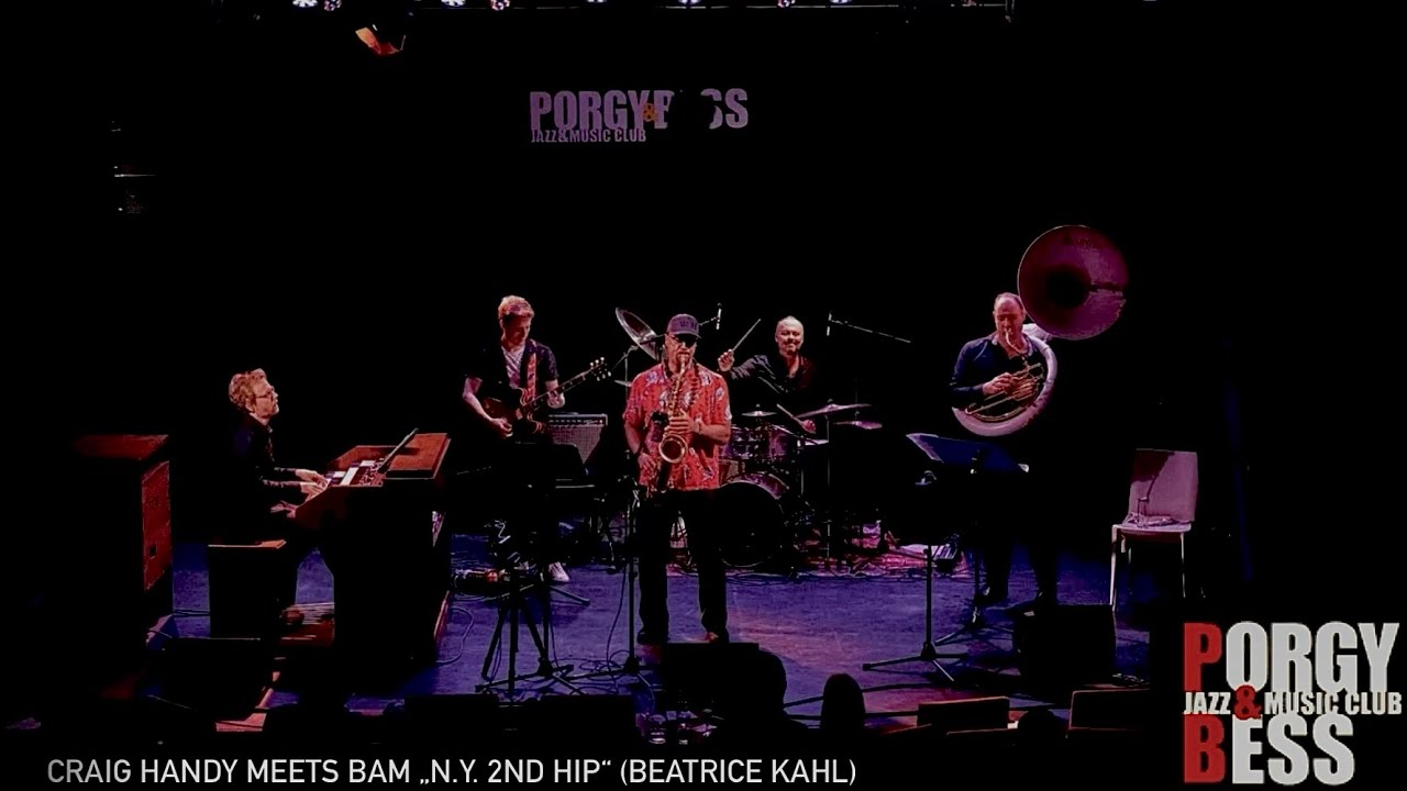 Craig Handy meets BAM „N.Y. 2nd Hip“ (Beatrice Kahl) - Porgy&Bess / Vienna