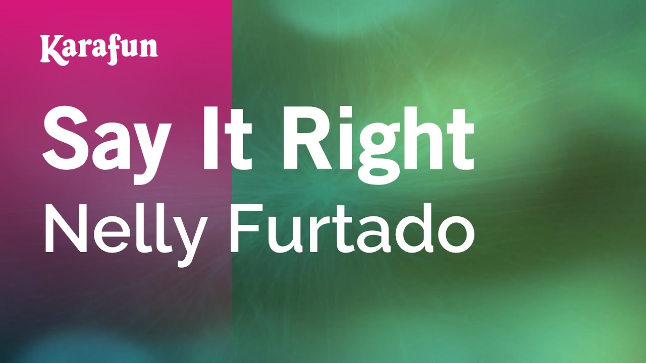 Say It Right - Nelly Furtado | Karaoke Version | KaraFun