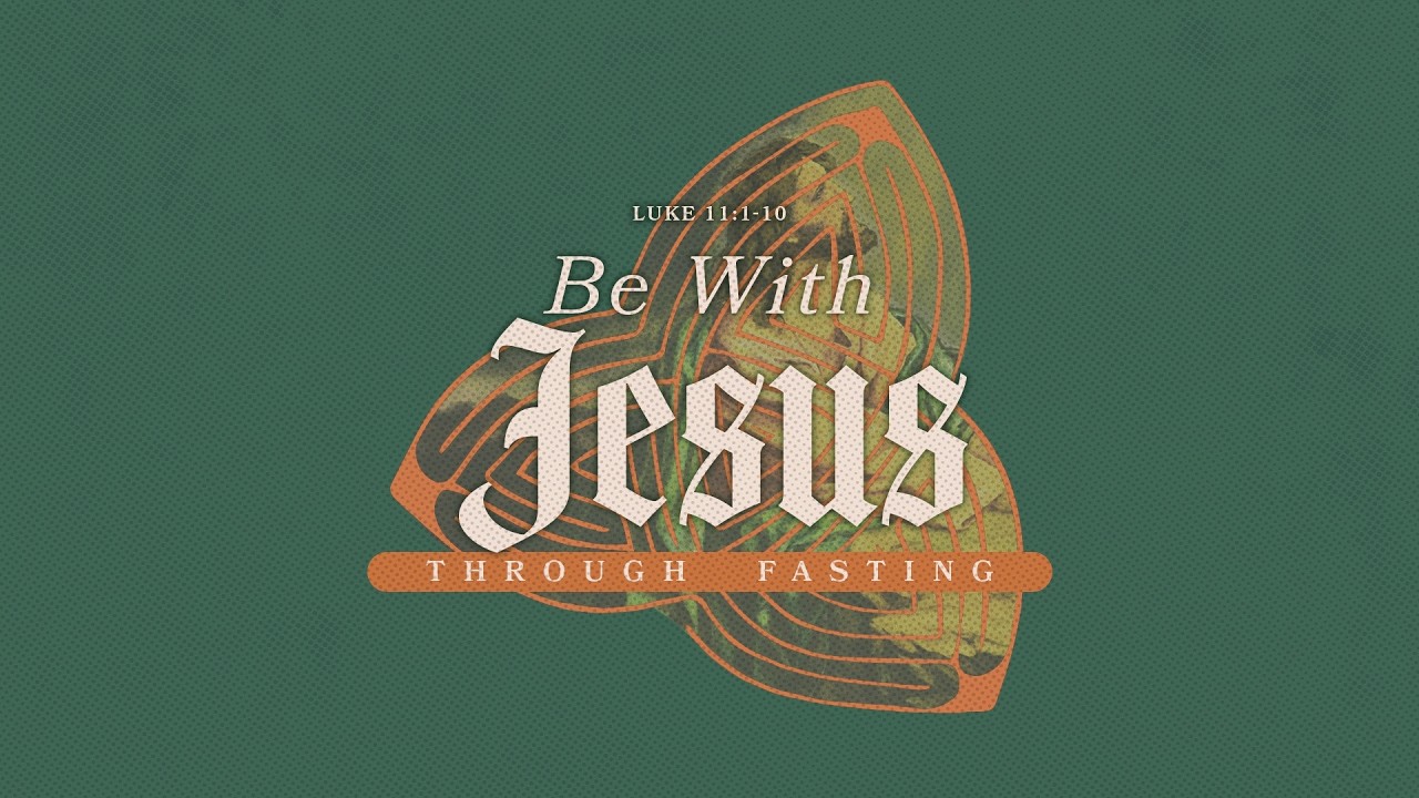 Be With Jesus Through Fasting