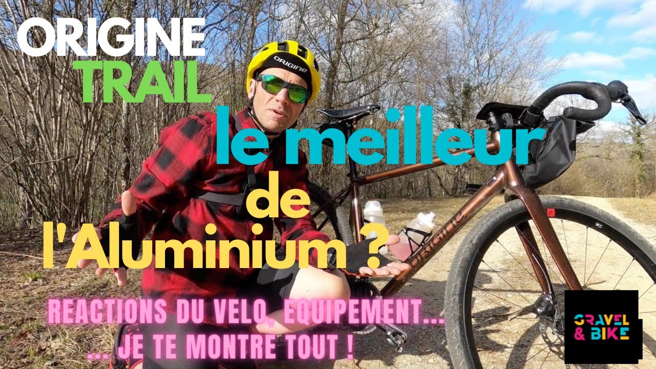 GRAVEL ORIGINE TRAIL, LE MEILLEUR DE L'ALUMINIUM ?