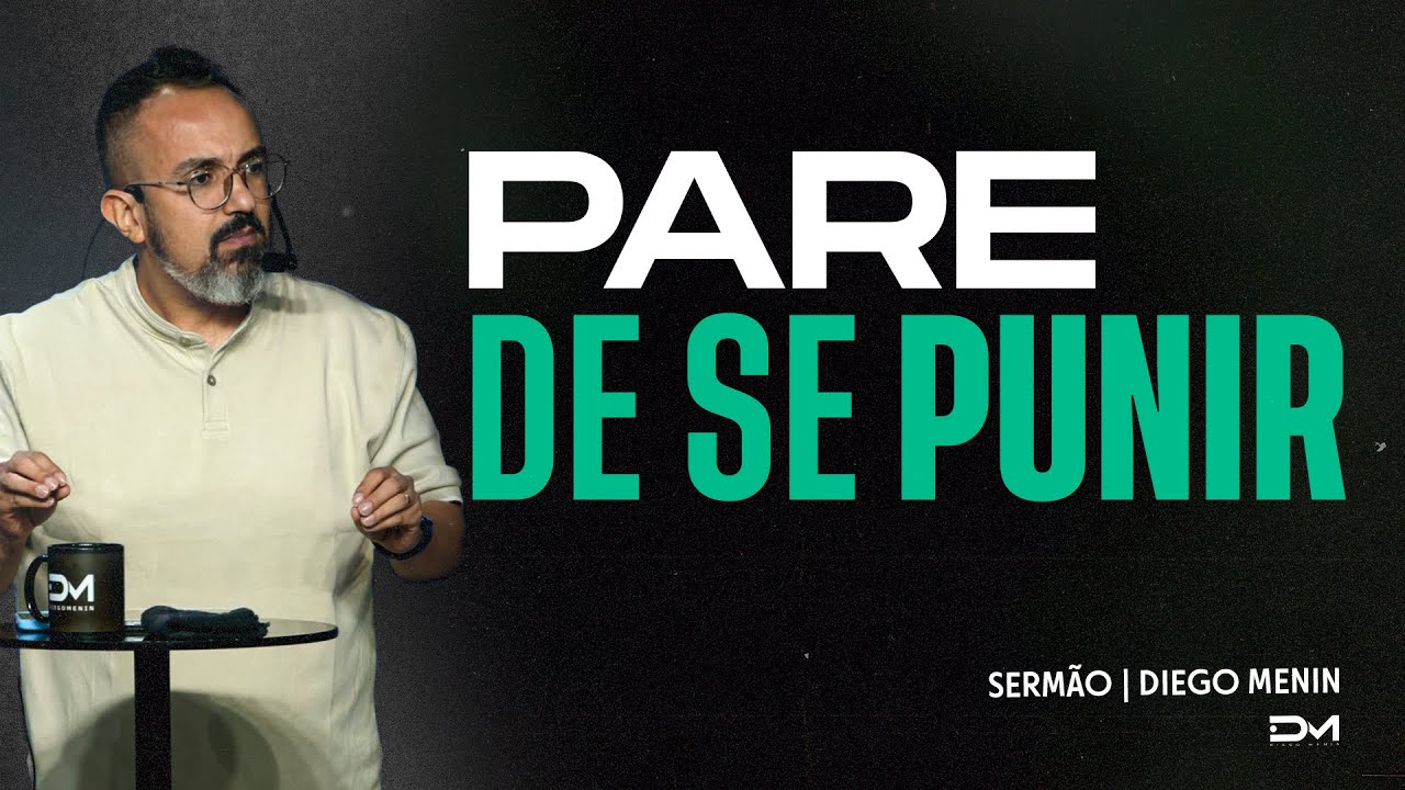 PARE DE SE PUNIR | SERMÃO