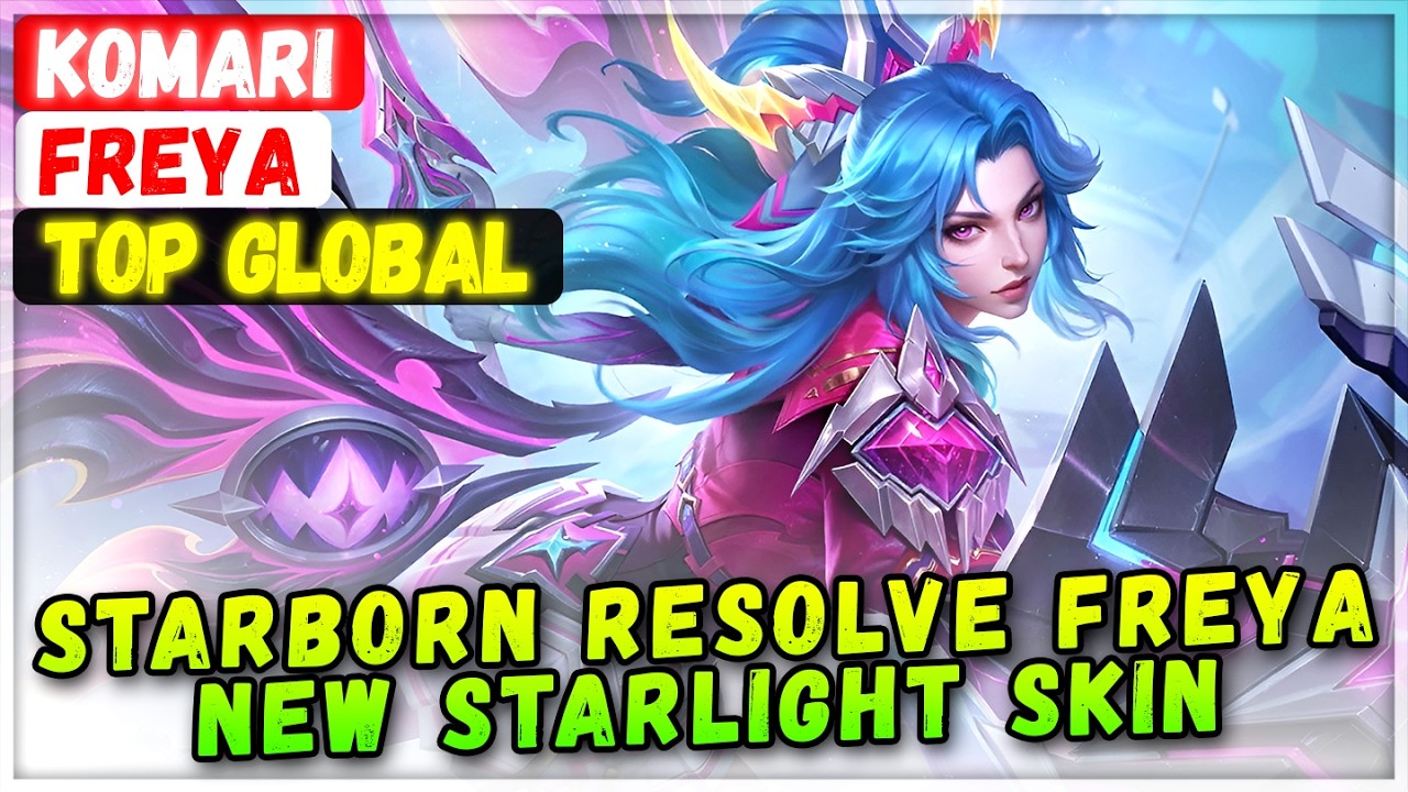 Starborn Resolve Freya New StarLight Skin Gameplay [ Top Global Freya ] Komari - Mobile Legends