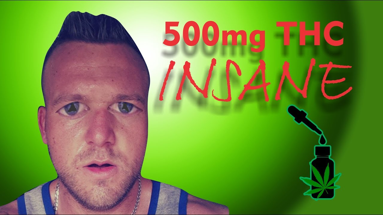 What does 500mg of THC feel like? (VERY HIGH DOSE)