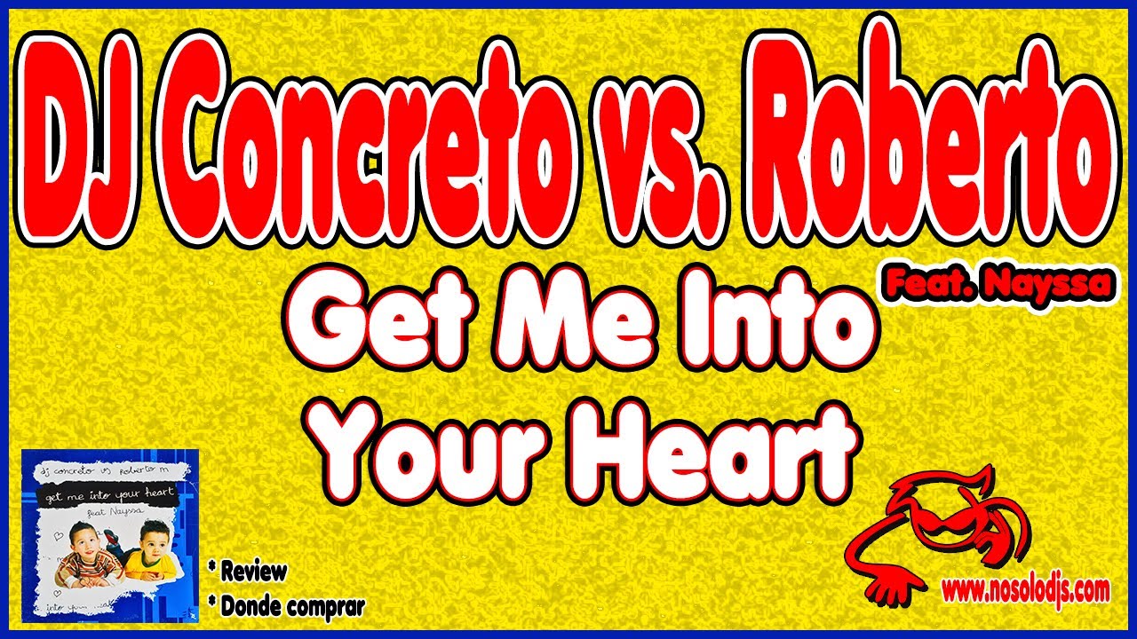 Presentación disco 99:DJ Concreto vs Roberto M feat. Nayssa - Get Me Into Your Heart 