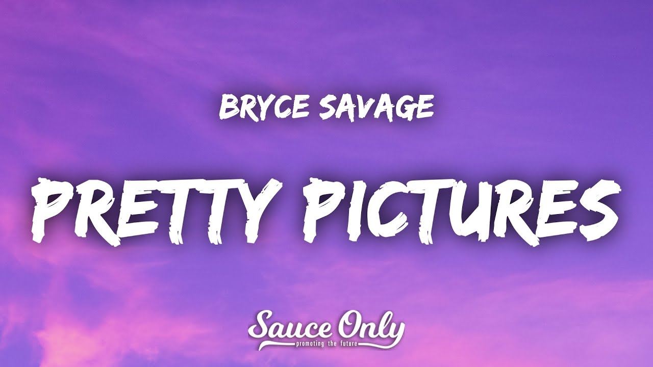 Bryce Savage - Pretty Pictures (Lyrics)