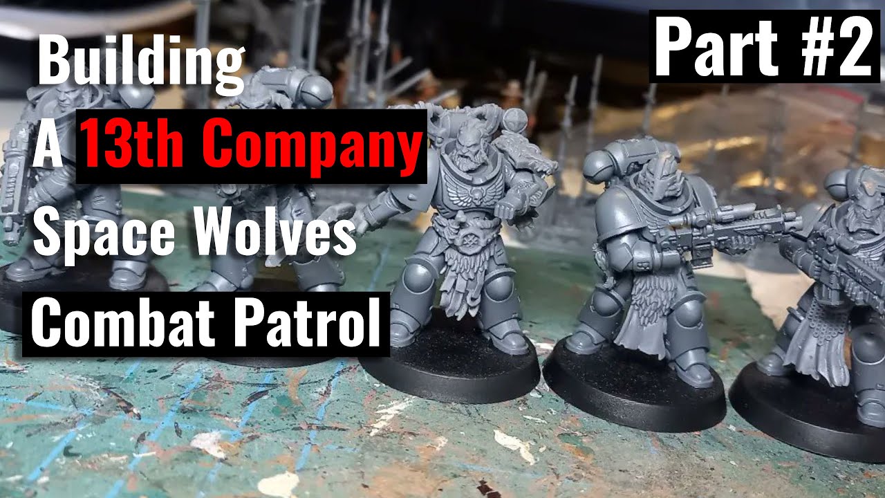 Building & Kitbashing A 13th Company Space Wolves Combat Patrol | Warhammer 40K - Part 2