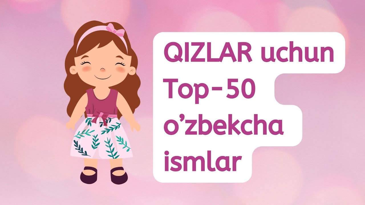 Top-50 o'zbekcha ismlar qizlar uchun | Ro'yxati va ma'nosi