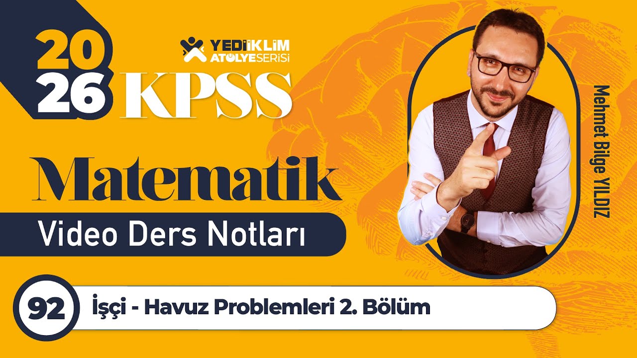 92 - İşçi - Havuz Problemleri 2. Bölüm - Mehmet Bilge YILDIZ