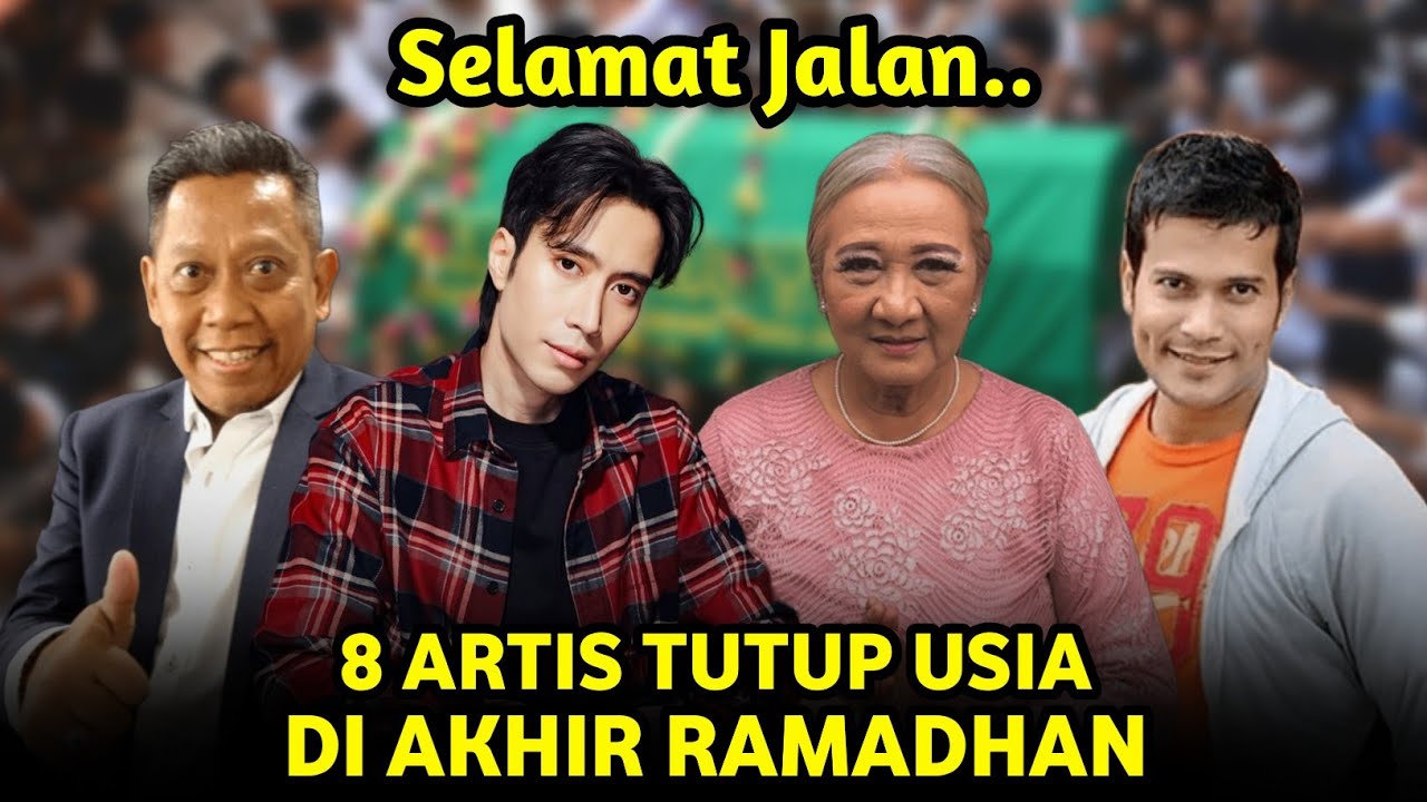 Tak Banyak Yang Tahu, 8 Artis Populer Ini Meninggal Dunia Di Akhir Bulan Ramadhan