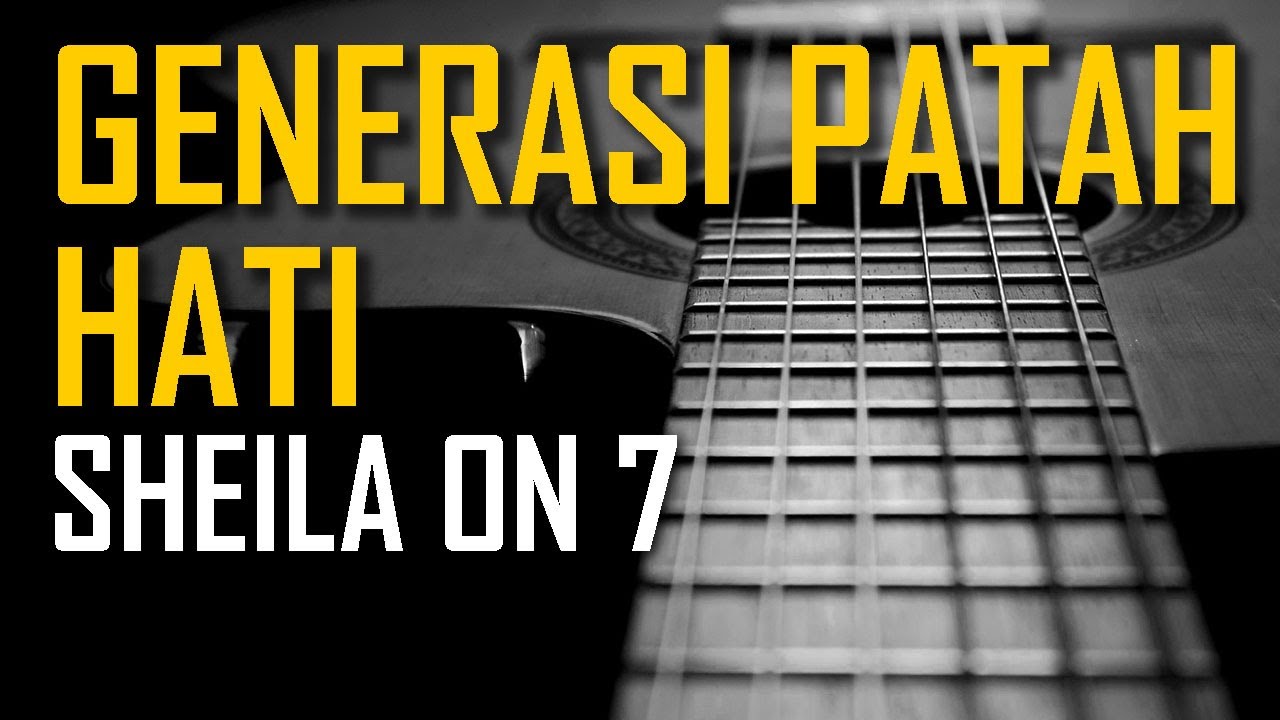 SHEILA ON 7 - GENERASI PATAH HATI (KARAOKE)