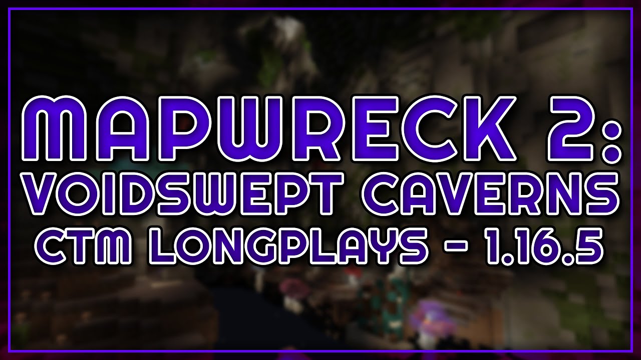 Mapwreck 2: Voidswept Caverns (1.16.5) - CTM Longplay (Raven)