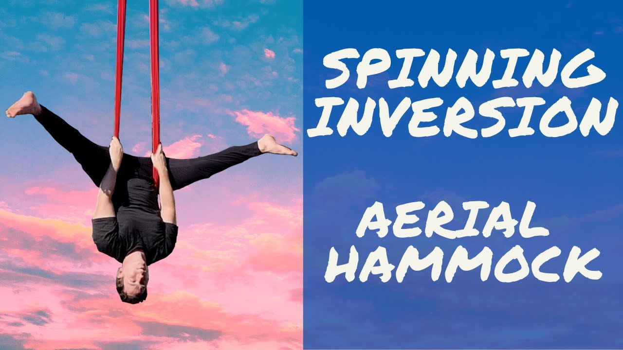 How to invert while spinning on Aerial Hammock
