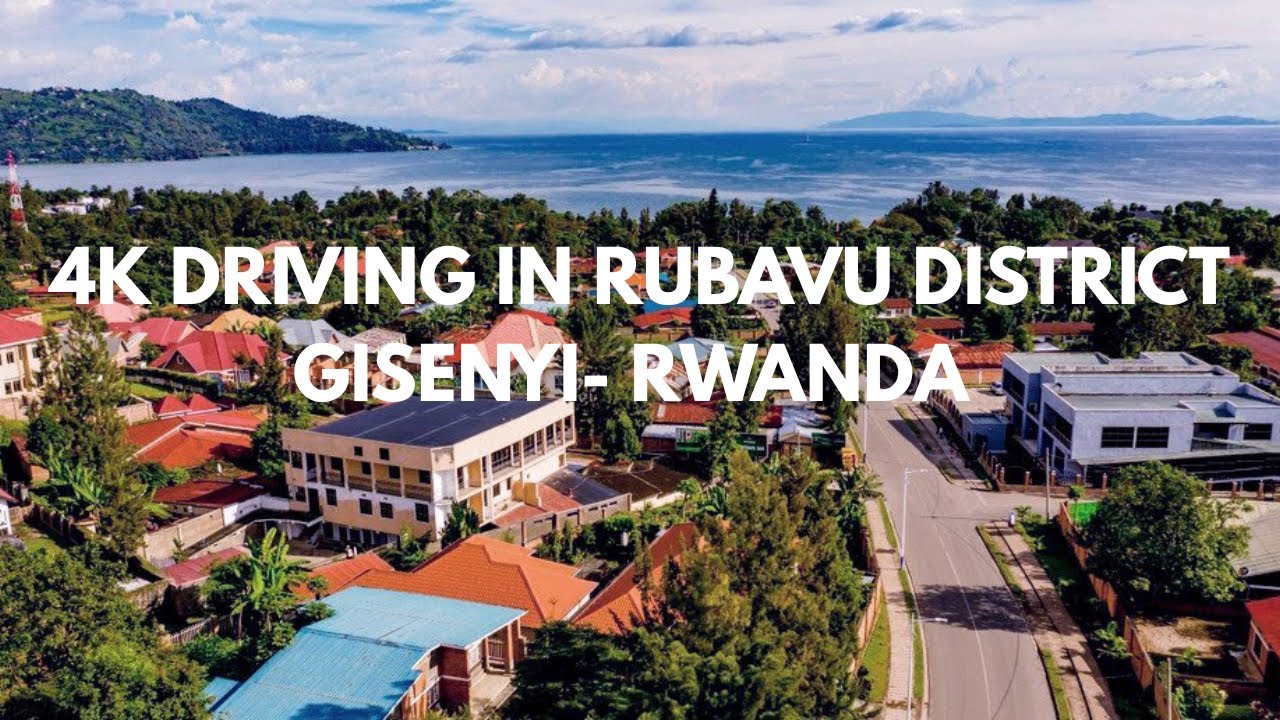 GISENYI CITY- RUBAVU DISTRICT 4K DRIVING TOUR