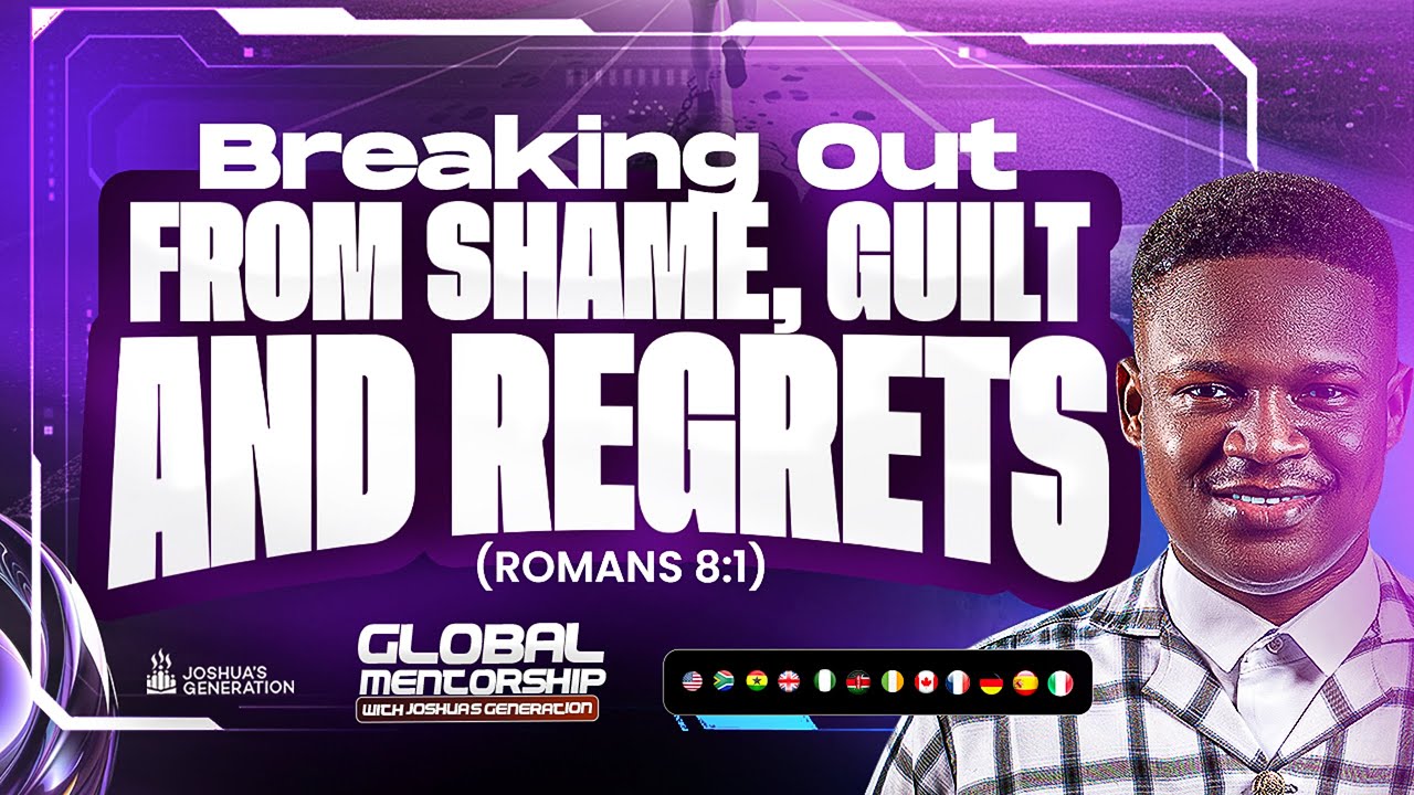 Breaking Out of Shame Guilts and Regrets Part 2 | Global Mentorship  with Joshua's Generation
