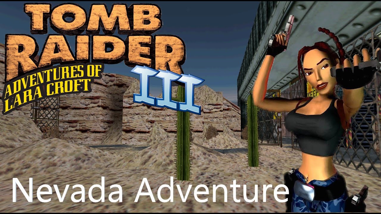 Tomb Raider 3 Custom Level - Nevada Adventure Walkthrough