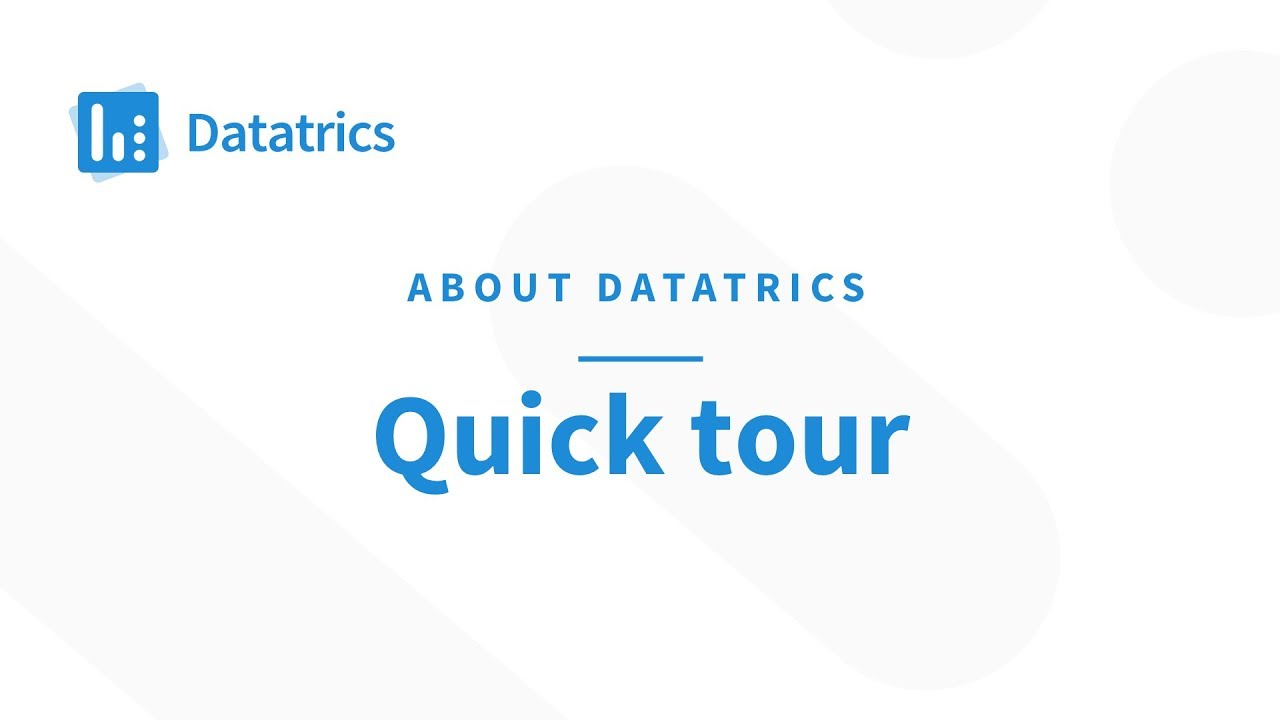 About Datatrics - Quick Tour