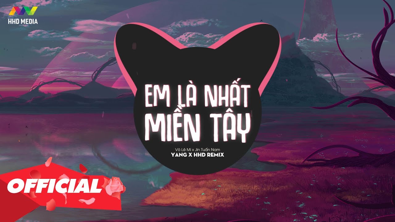 EM LÀ NHẤT MIỀN TÂY - VÕ LÊ MI x JIN TUẤN NAM (YANG REMIX) 1 HOUR VERSION OFFICIAL