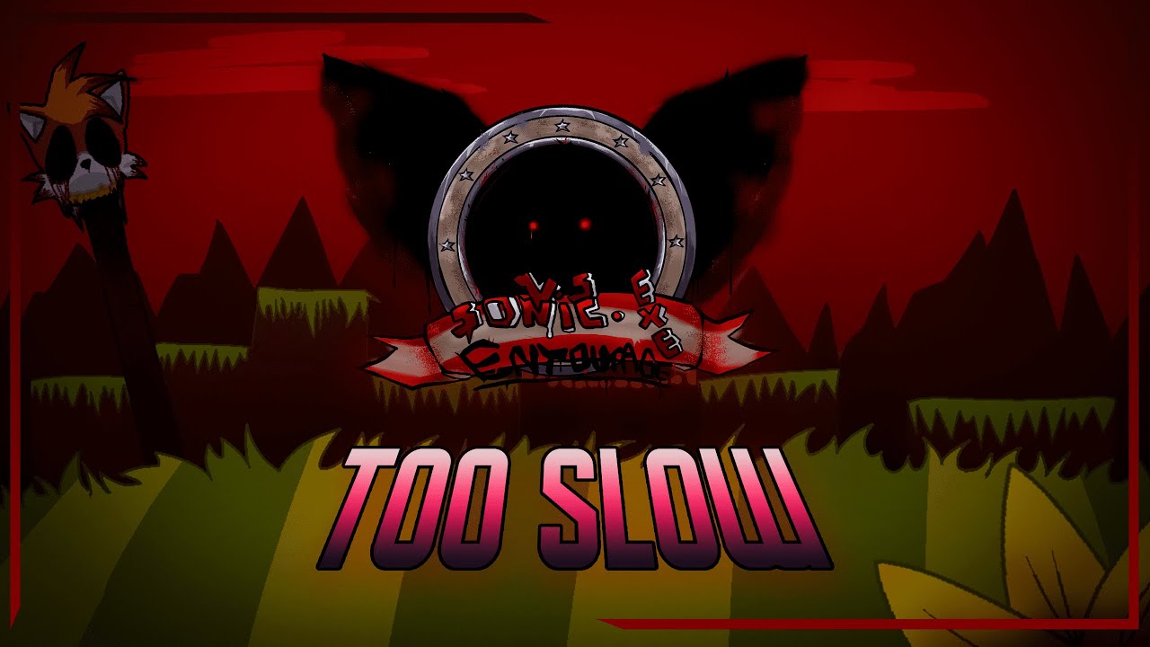 Too Slow (Encore) [REMIX] - (Sonic.Exe Entourage OST)