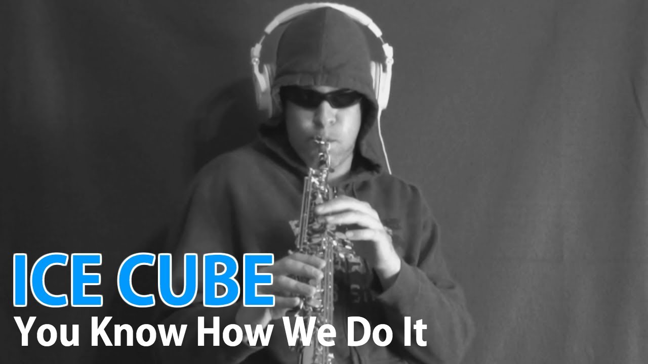 Ice Cube - You Know How We Do It - Soprano Sax - BriansThing