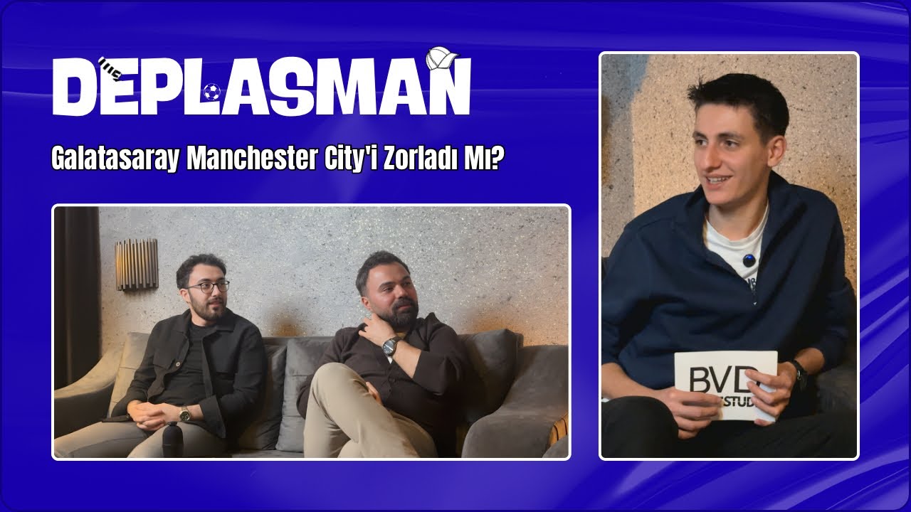 Galatasaray Manchester City'i Zorladı Mı? |  Deplasman Bölüm #1