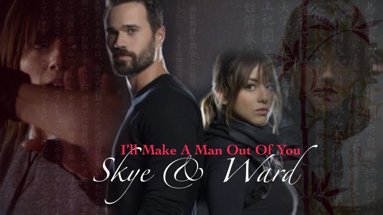 :. I'll Make A Man Out of You .: {AU}   Skye & Ward
