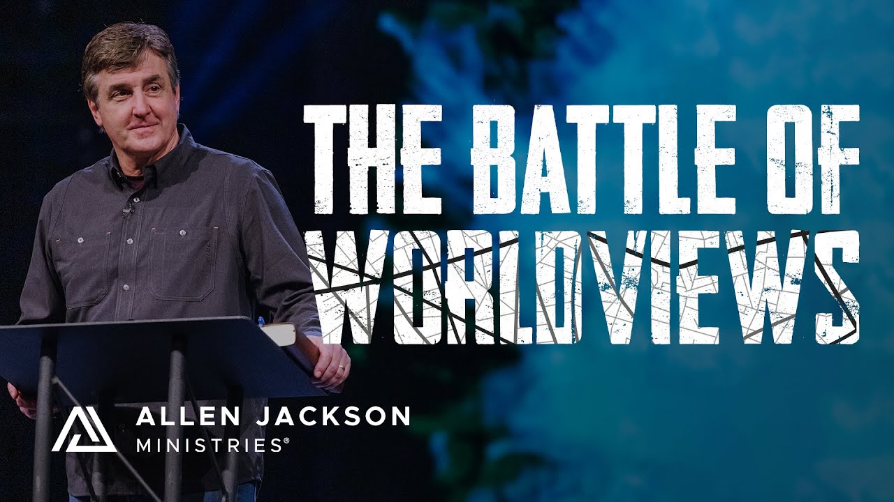 The Battle of Worldviews | Allen Jackson Ministries