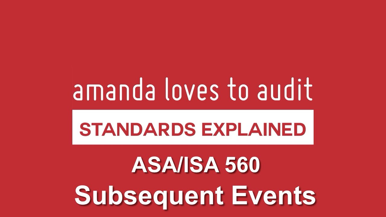 Interpreting the Auditing Standard on SUBSEQUENT EVENTS ISA/ASA560