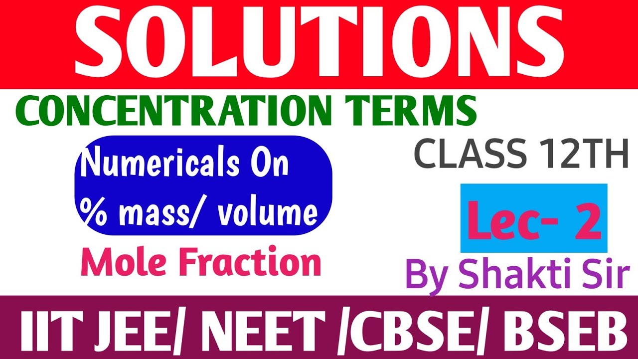 🔴 Solutions 02 Chemistry | Concentration terms | Shakti Sir | CBSE and BSEB | JEE AND NEET 