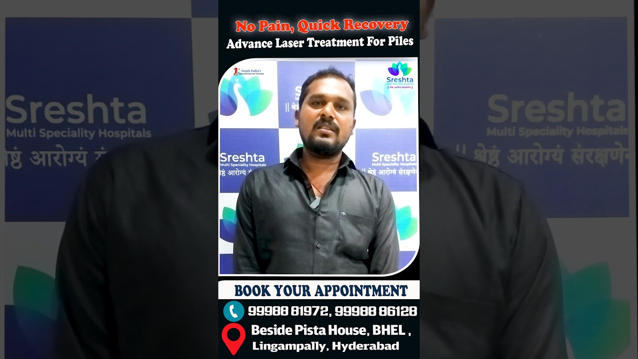 Advanced Laser Treatment for Piles | Happy Patient Review | Sreshta Hospitals