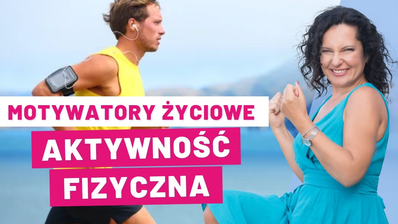 Jak się zmotywować? – AKTYWNOŚĆ FIZYCZNA [16 Motywatorów Życiowych]