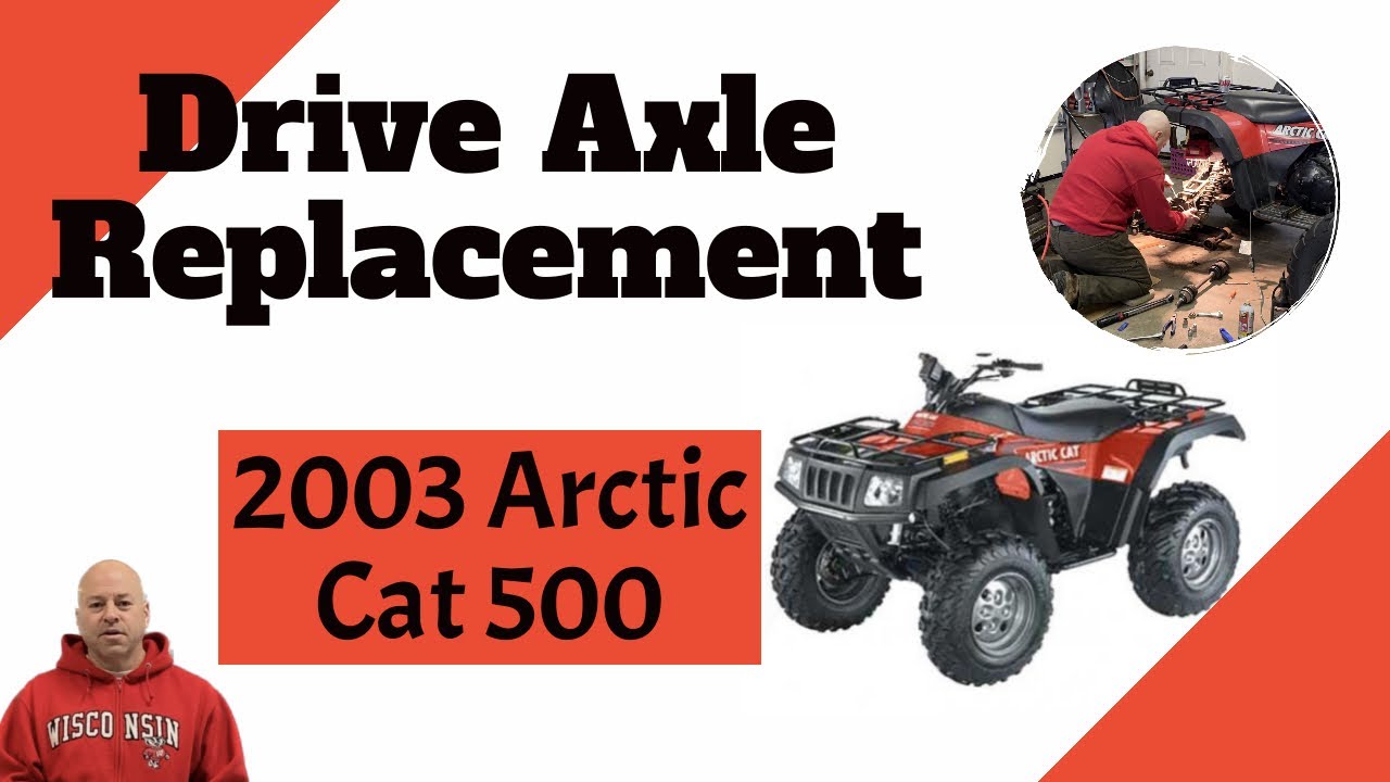 Drive Axle Replacement 2003 Arctic Cat 500 ATV