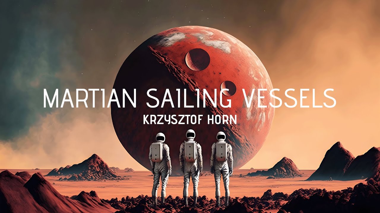 Krzysztof Horn - Martian Sailing Vessels // ambient, melodic electronica, polish electronic music