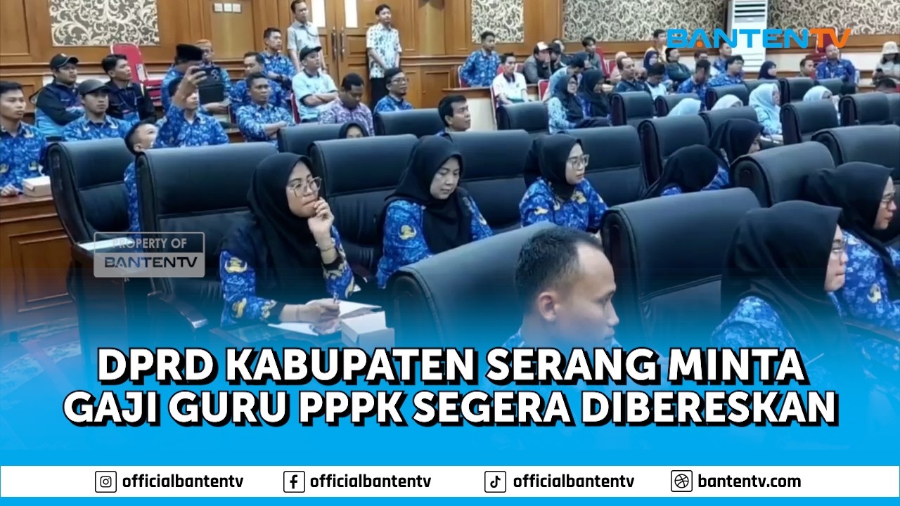 DPRD KABUPATEN SERANG MINTA GAJI GURU PPPK SEGERA DIBERESKAN