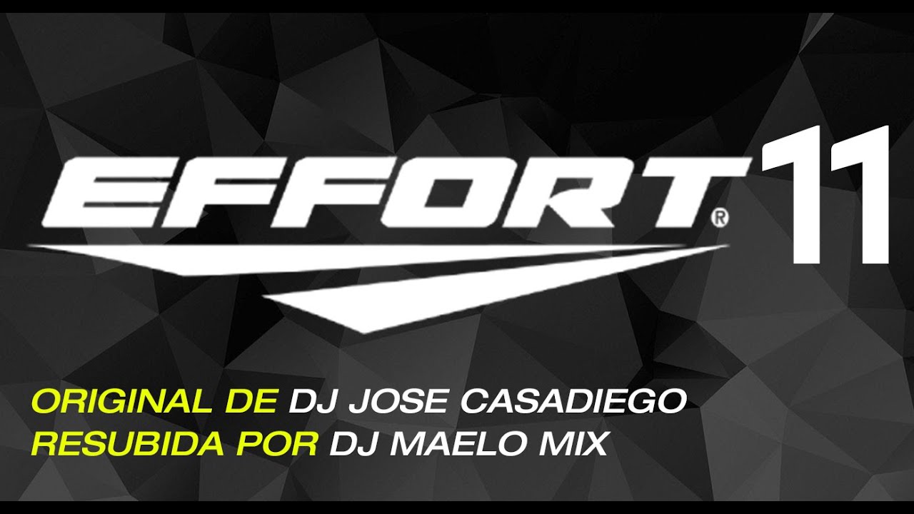 DJ Jose Casadiego ft Richard R, Moises M, Chino Dj   Effort 11 (MaeloMix)