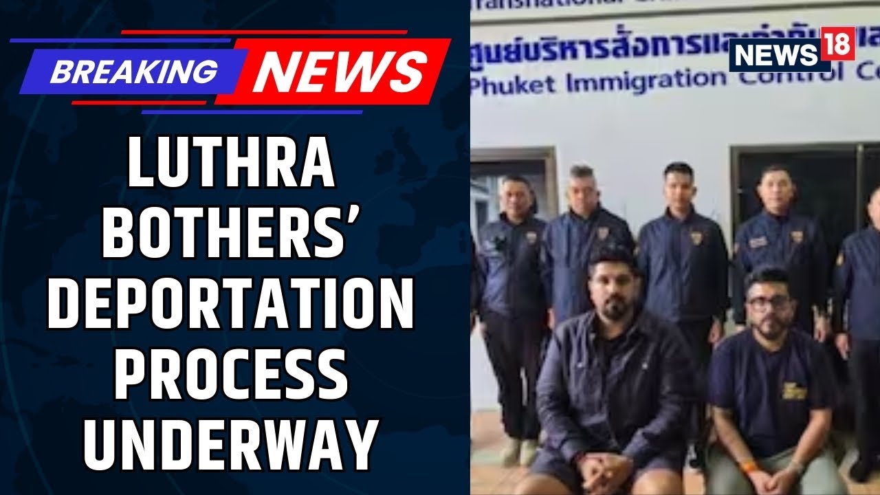 Goa Fire | Thai Authorities Initiate Process To Send Back Luthra Brothers To India | News18