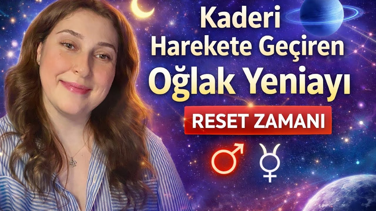 KADERİ HAREKETE GEÇİREN OĞLAK YENİAYI: RESET ZAMANI