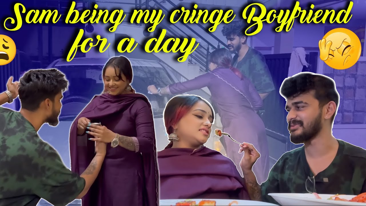 Sam being my cringe Boyfriend for a day😂 | Dhanushree