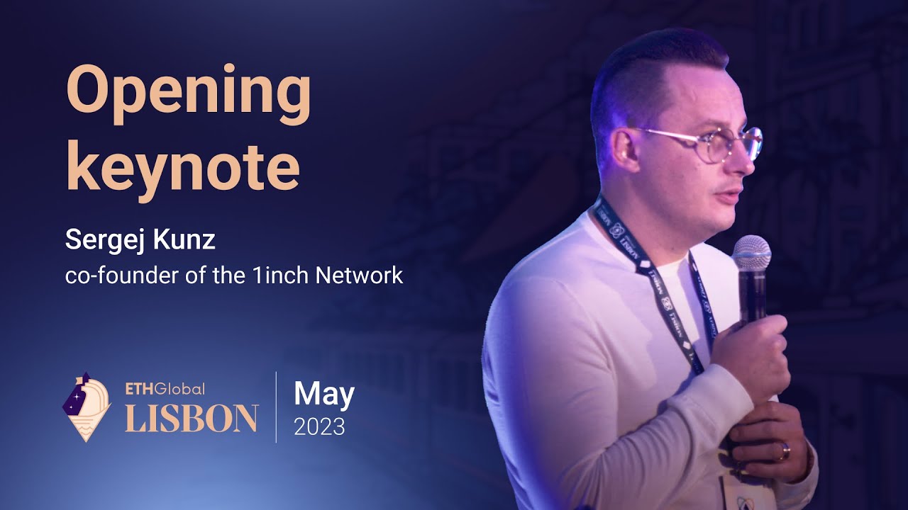 Opening keynote | Sergej Kunz, 1inch | ETHGlobal Lisbon 2023