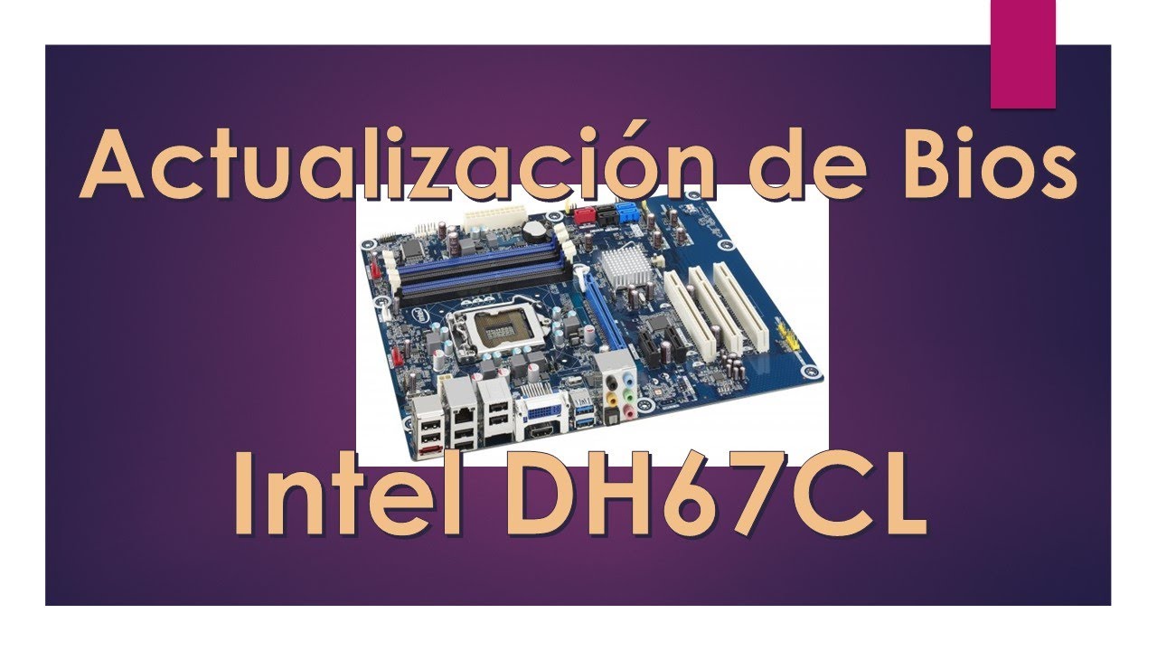 Actualización Motherboars Intel DH67Cl - Bios