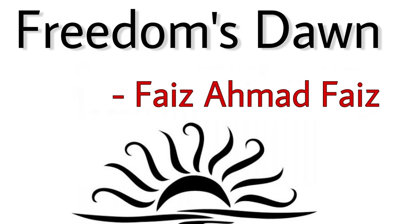 Freedom's Dawn by Faiz Ahmad Faiz | The Dawn of Freedom