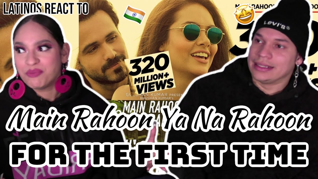 Latinos react to Main Rahoon Ya Na Rahoon  FOR THE FIRST TIME| Amaal Mallik, Armaan Malik