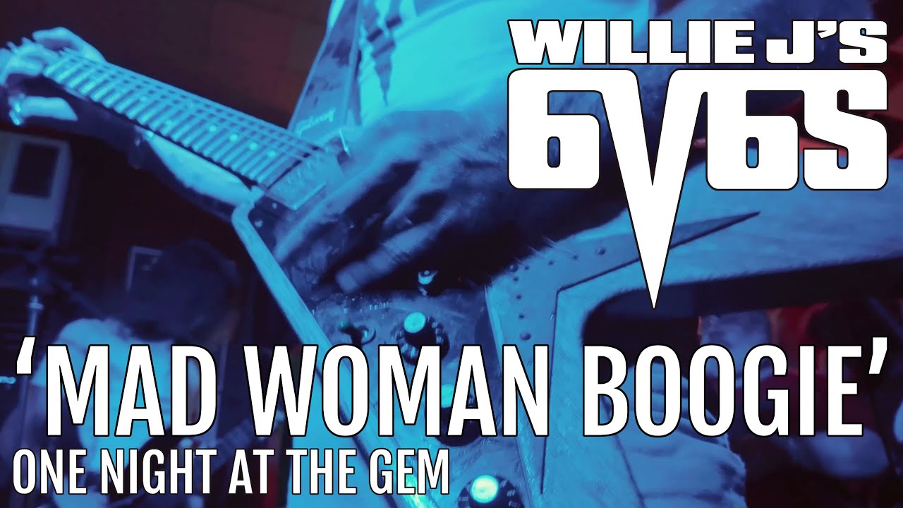 WILLIE J'S 6V6'S - MAD WOMAN BOOGIE - ONE NIGHT AT THE GEM (PRO SHOT AND AUDIO)