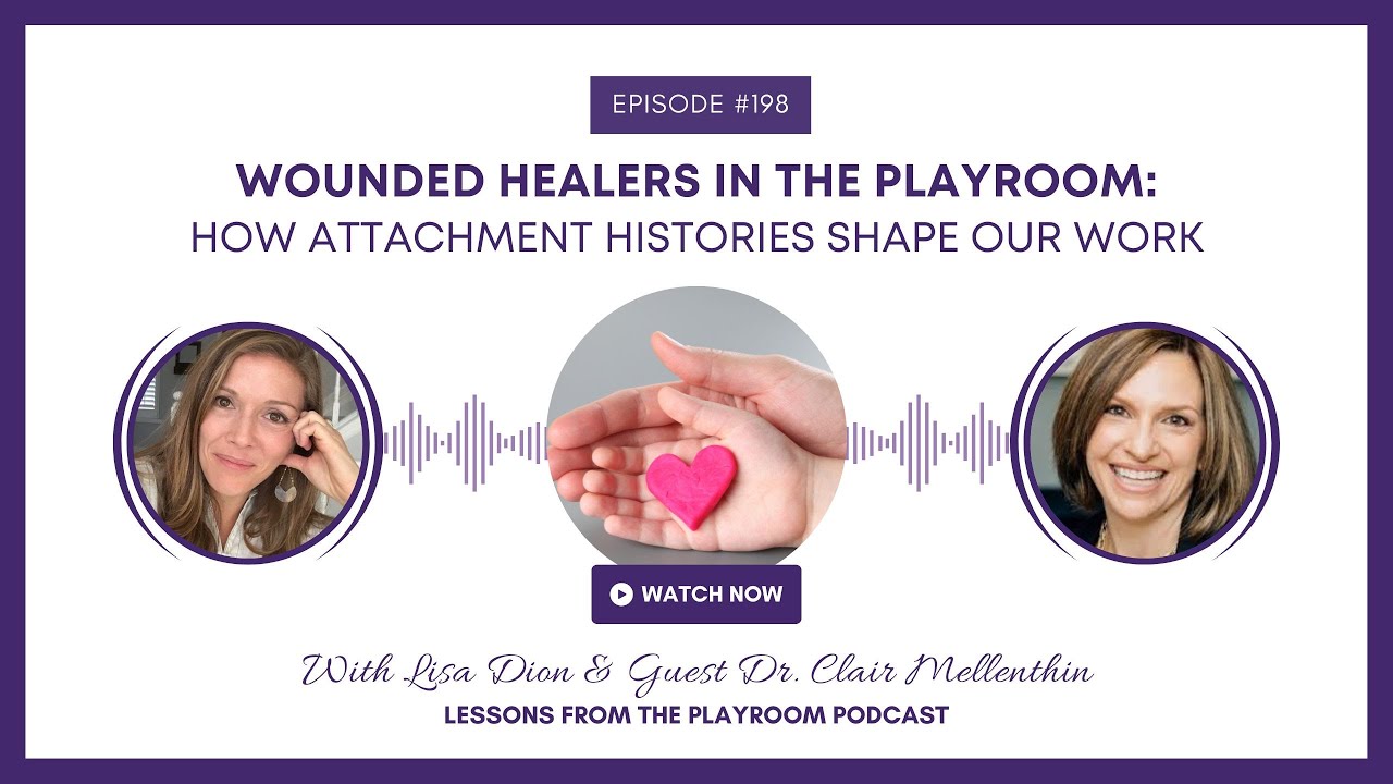 Wounded Healers in the Playroom: How Attachment Histories Shape Our Work