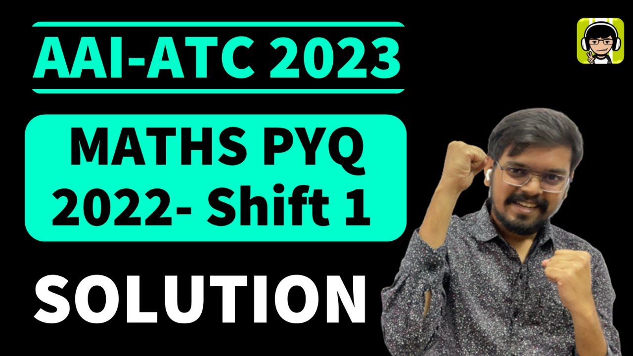 All PYQs of AAI-ATC 2022 (Shift 1)| Detail Solution | Mathematics| Maths lectures| Maths Preparation