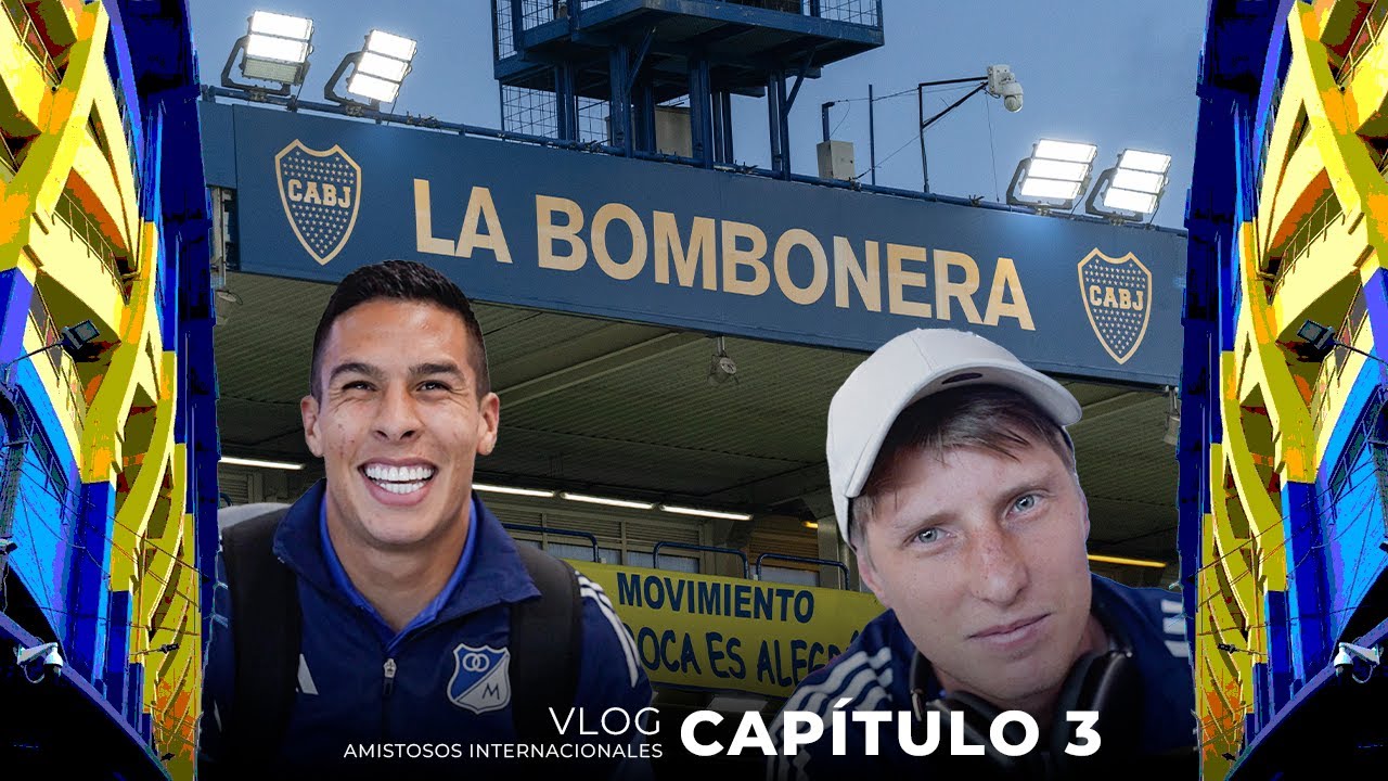 Vlog Amistosos Internacionales | Cap 3 | vs Boca Juniors en La Bombonera  🎬💙🏆✨