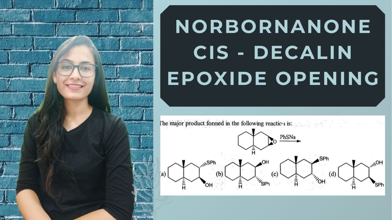 Stereoselectivity in Norbornanone, Cis - Decalin, Epoxide Opening | Dynamic Stereochemistry