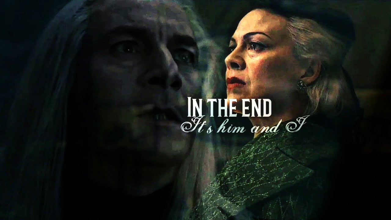 Lucius & Narcissa Malfoy ♡ {Lucissa} || In the end, it's him and I