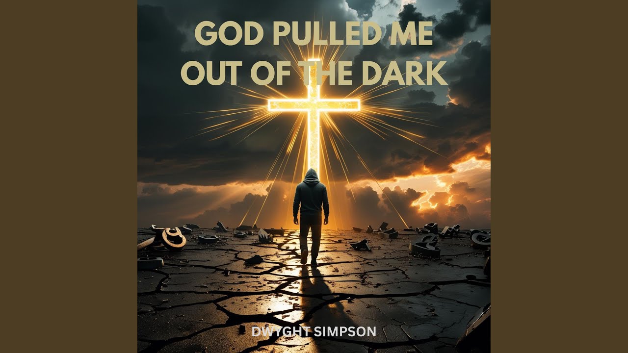 God Pulled Me Out the Dark