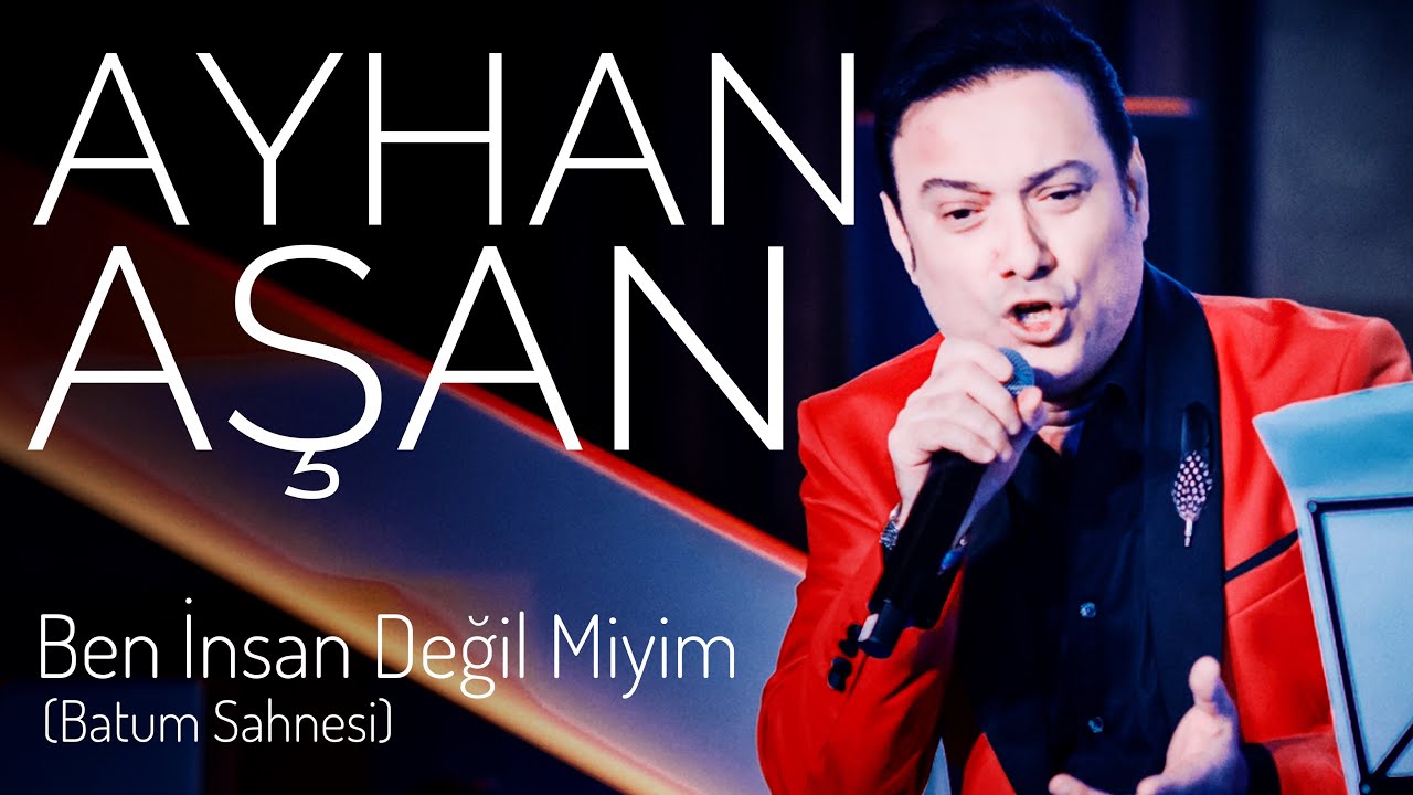 AYHAN AŞAN - BEN İNSAN DEĞİL MİYİM (Canlı Performans)
