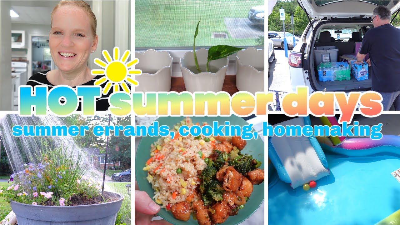 HOT SUMMER DAYS / SUMMER ERRANDS AND CHORES, COOKING, HOMEMAKING, TRYING TO KEEP COOL